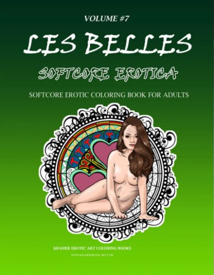 Softcore Erotic Coloring Book; LES BELLES; Volume #7; Gloss softcover 8.5" x 11"